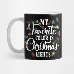 My Favorite Color Is Christmas Lights Happy Christmas's Day Mug